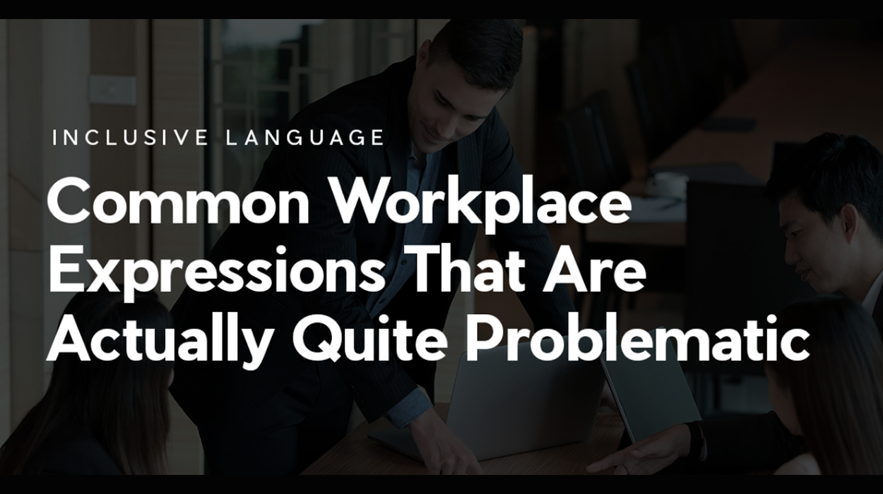 Common Workplace Expressions That Are Actually Quite Problematic ...